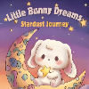 Little Bunny Dreams: Stardust Journey