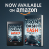 From Dash to Cash – Now on Amazon!